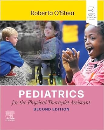 Pediatrics for the Physical Therapist Assistant 2nd Edition 2024 By O'Shea, Roberta