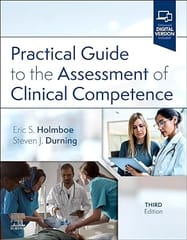 Practical Guide to the Assessment of Clinical Competence 3rd Edition 2024 By Holmboe, Eric S.