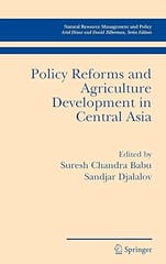 Policy Reforms And Agriculture Development In Central Asia 2006 By Babu S C
