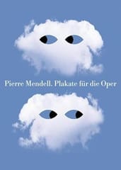 Pierre Mendell: Posters For The Opera/Plakate Fur Die Oper 2006 By Mendell P