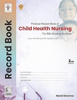 Practical Record Book Of Child Health Nursing For Bsc Nursing 2nd Edition 2024 By Neeti Sharma