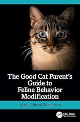 The Good Cat Parents Guide To Feline Behavior Modification 2024 By Stevenson A L