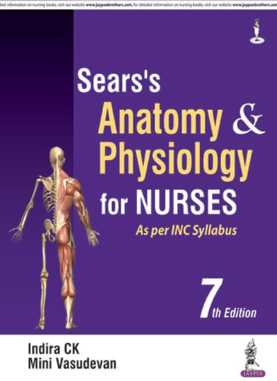 Sear'S Anatomy & Physiology For Nurses As Per Inc Syllabus 2024 By Indira Ck