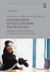 Foundations Of Educational Technology Integrative Approaches And Interdisciplinary Perspectives 3rd Edition 2023 By Morel G M