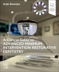 A Clinical Guide To Advanced Minimum Intervention Restorative Dentistry With Access Code 2025 By Banerjee A
