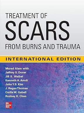 Treatment Of Scars From Burns And Trauma International Edition 2021 By Alam M