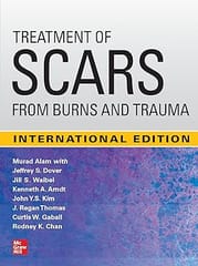 Treatment Of Scars From Burns And Trauma International Edition 2021 By Alam M