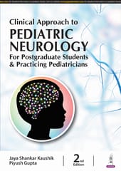 Clinical Approach to Pediatric Neurology for Postgraduate Students & Practicing Pediatricians 2nd Edition 2024 By Jaya Shankar Kaushik