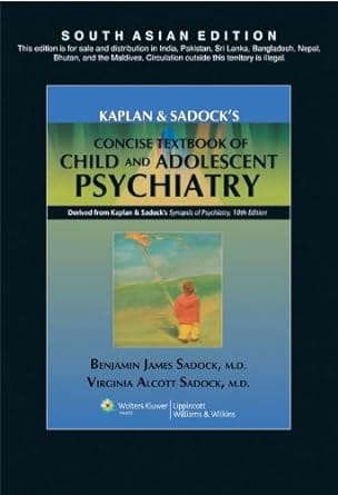 Kaplan & Sadock?s Concise Textbook of Child and Adolescent Psychiatry South Asia Edition 2016 By Sadock