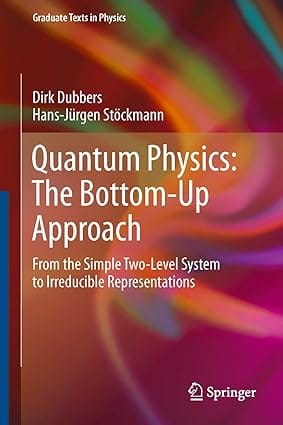 Quantum Physics The Bottom Up Approach 2013 By Dubbers D