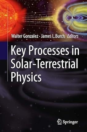 Key Processes In Solar Terrestrial Physics 2012 By Gonzalez W