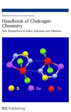 Handbook Of Chalcogen Chemistry New Perspectives In Sulfur Selenium And Tellurium 2006 By Devillanova F A