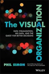 The Visual Organization: Data Visualization, Big Data, And The Quest For Better Decisions 2014 By Simon