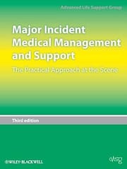 Major Incident Medical Management And Support 3rd Edition : The Practical Approach At The Scene 2011 By Misc