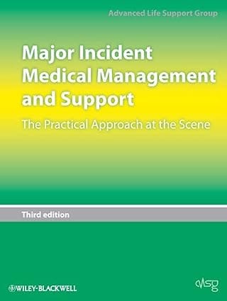 Major Incident Medical Management And Support 3rd Edition : The Practical Approach At The Scene 2011 By Misc