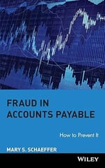 Fraud In Accounts Payable: How To Prevent It 2008 By Schaeffer