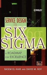Service Design For Six Sigma A Roadmap For Excellence 2005 By El-Haik