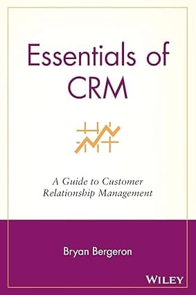 Essentials Of Crm: A Guide To Customer Relationship Management 2002 By Bergeron