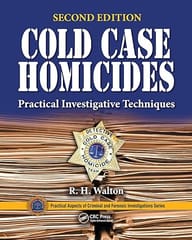 Cold Case Homicides Practical Investigative Techniques 2nd Edition 2021 By Walton R H