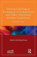 Neuropsychological Evaluation Of Somatoform And Other Functional Somatic Conditions 2017 By Boone K B