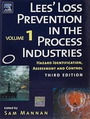 Lees� Loss Prevention In the Process Industries Hazard Identification Assessment And Control 3rd Edition 3 Vol Set 2006 By Mannan S