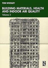 Building Materials Health And Indoor Air Quality Volume 2 2024 By Woolley T