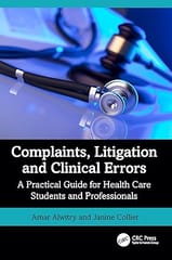 Complaints Litigation And Clinical Errors A Practical Guide For Health Care Students And Professionals  2024 By Alwitry A