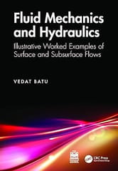 Fluid Mechanics And Hydraulics Illustrative Worked Examples Of Surface And Subsurface Flows  2024 By Batu V
