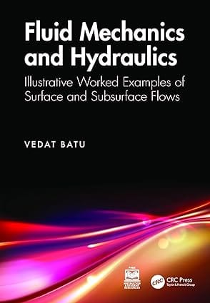 Fluid Mechanics And Hydraulics Illustrative Worked Examples Of Surface And Subsurface Flows  2024 By Batu V