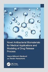 Novel Antibacterial Biomaterials For Medical Applications And Modeling Of Drug Release Process  2024 By Miskovic-Stankovic V