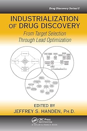 Industrialization Of Drug Discovery From Target Selection Through Lead Optimization 2019 By Handen J S