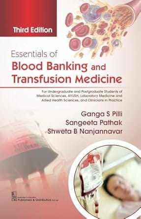 Essentials of Blood Banking and Transfusion Medicine 3rd Edition 2024 By Ganga S Pilli