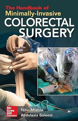 The Handbook Of Minimally Invasive Colorectal Surgery 2024 By Mishra N