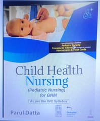 Child Health Nursing Pediatric Nursing For Gnm 1st Edition 2025 By Parul Datta