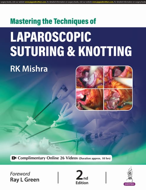 Mastering The Techniques Of Laparoscopic Suturing & Knotting 2nd Edition 2025 By Rk Mishra