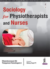 Sociology For Physiotherapists And Nurses 1st Reprint Edition 2024 By Dibyendunarayan Bid