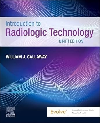 Introduction to Radiologic Technology 9th Edition 2024 By Callaway