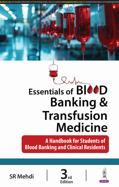 Essentials Of Blood Banking & Transfusion Medicine 3rd Edition 2025 By Sr Mehdi