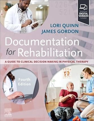 Documentation for Rehabilitation: A Guide to Clinical Decision Making in Physical Therapy 4th Edition 2024 By Quinn