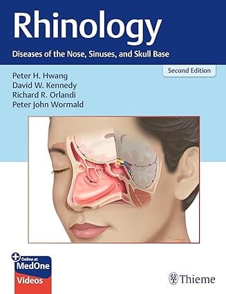 Rhinology Diseases of the Nose, Sinuses, and Skull Base 2nd Edition 2024 By Hwang