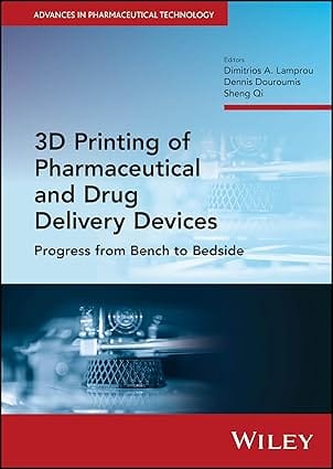 3D Printing Of Pharmaceutical And Drug Delivery Devices Progress From Bench To Bedside 2024 By Lamprou D A