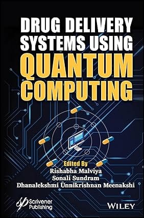 Drug Delivery Systems Using Quantum Computing 2024 By Malviya R