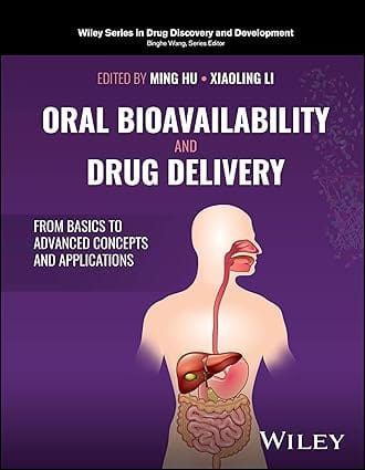 Oral Bioavailability And Drug Delivery From Basics To Advanced Concepts And Applications 2024 By Hu M