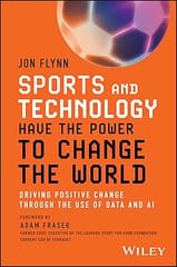 Sports And Technology Have The Power To Change The World Driving Positive Change Through The Use Of Data And Ai 2024 By Flynn J