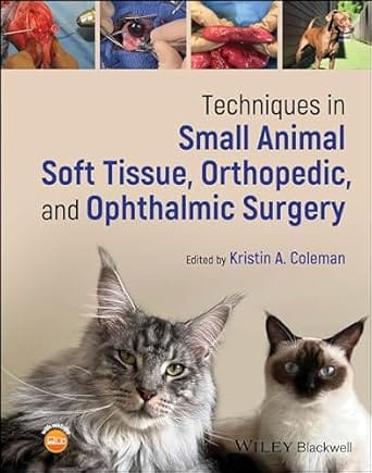 Techniques In Small Animal Soft Tissue Orthopedic And Ophthalmic Surgery 2024 By Coleman K A