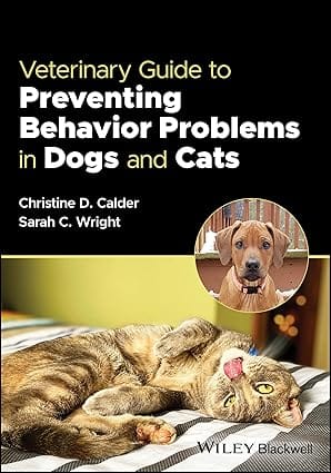 Veterinary Guide To Preventing Behavior Problems In Dogs And Cats 2024 By Calder C D