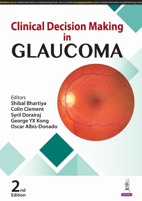 Clinical Decision Making In Glaucoma 2nd Edition 2025 By Shibal Bhartiya