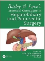 Bailey & Loves Essential Operations in Hepatobiliary and Pancreatic Surgery 1st Edition 2025 By Dennison A.R