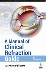 A Manual Of Clinical Refraction Guide 2025 By Ajay Kumar Bhootra