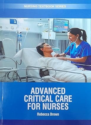 Advanced Critical Care For Nurses Nursing Textbook Series 2025 By Brown R